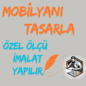 Özel Ölçü & Kişiye Özel Mobilya
